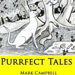 Purrfect Tales by Mark Campbell and Peter D Campbell, a humorous book about the cat's role in history, myth and legend.